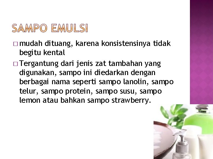 � mudah dituang, karena konsistensinya tidak begitu kental � Tergantung dari jenis zat tambahan � mudah dituang, karena konsistensinya tidak begitu kental � Tergantung dari jenis zat tambahan