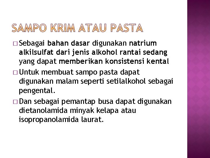 � Sebagai bahan dasar digunakan natrium alkilsulfat dari jenis alkohol rantai sedang yang dapat � Sebagai bahan dasar digunakan natrium alkilsulfat dari jenis alkohol rantai sedang yang dapat