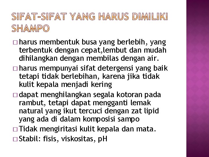 � harus membentuk busa yang berlebih, yang terbentuk dengan cepat, lembut dan mudah dihilangkan � harus membentuk busa yang berlebih, yang terbentuk dengan cepat, lembut dan mudah dihilangkan