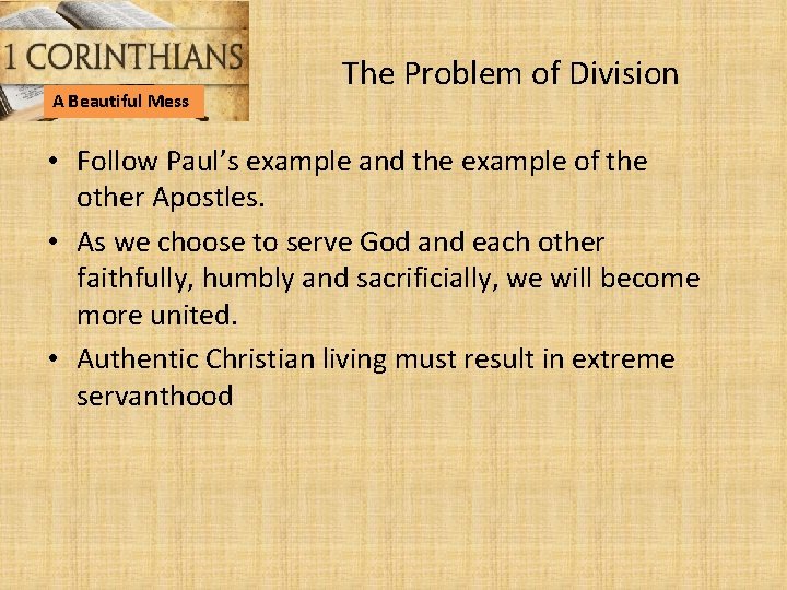 A Beautiful Mess The Problem of Division • Follow Paul’s example and the example