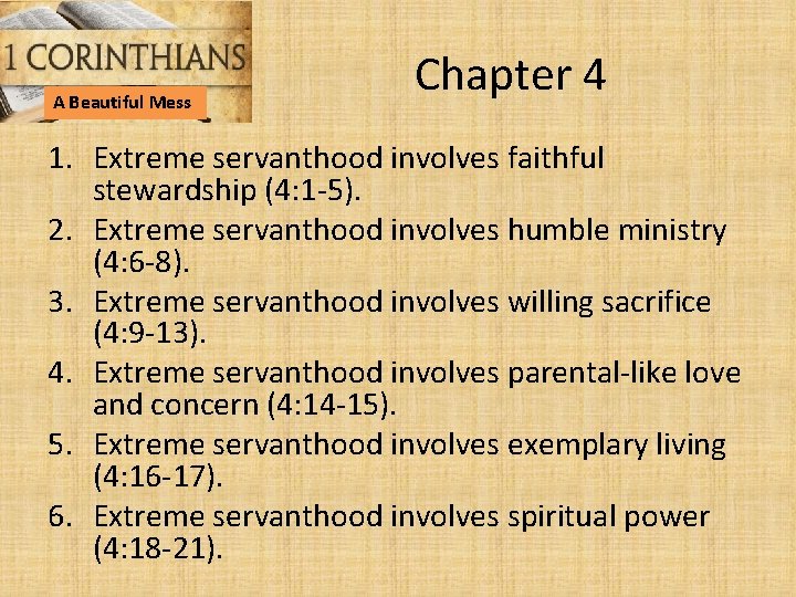 A Beautiful Mess Chapter 4 1. Extreme servanthood involves faithful stewardship (4: 1 -5).
