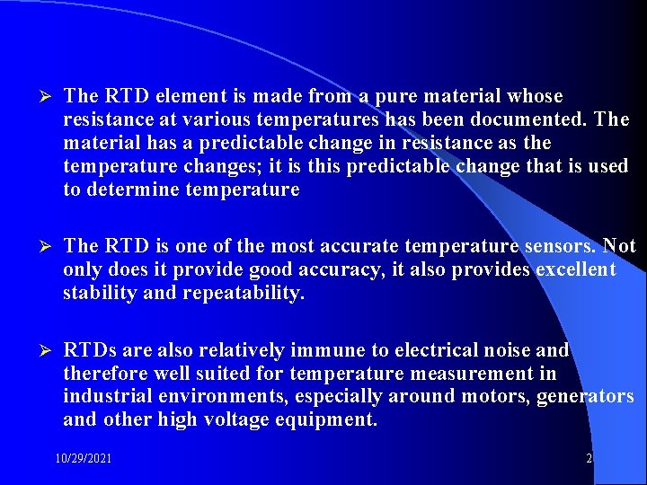 Ø The RTD element is made from a pure material whose resistance at various