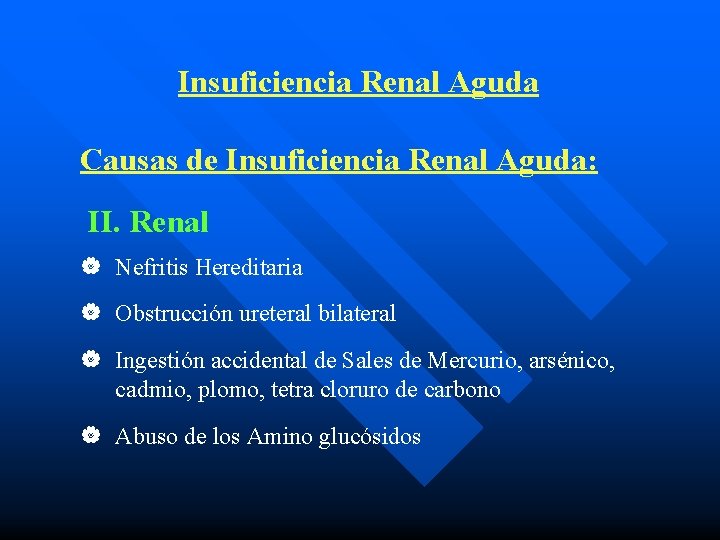 Insuficiencia Renal Aguda Causas de Insuficiencia Renal Aguda: II. Renal | Nefritis Hereditaria |