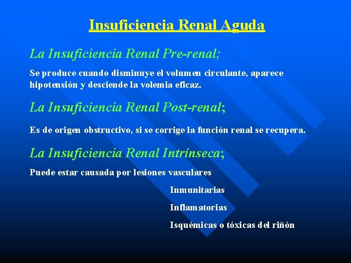 Insuficiencia Renal Aguda La Insuficiencia Renal Pre-renal; Se produce cuando disminuye el volumen circulante,