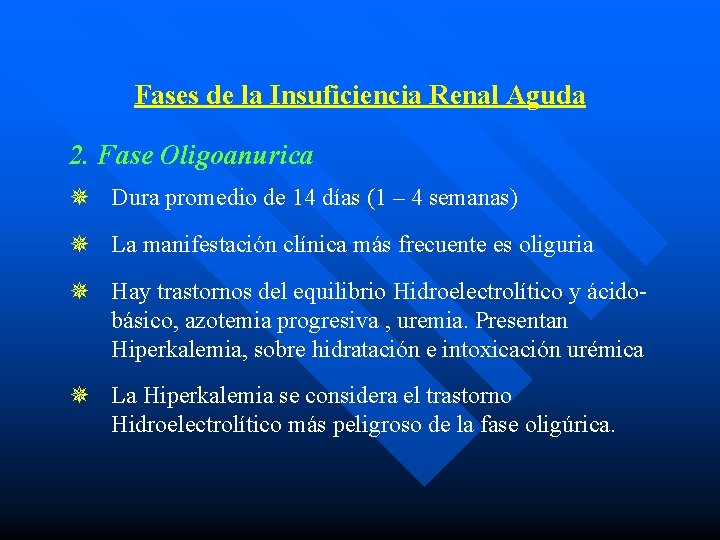 Fases de la Insuficiencia Renal Aguda 2. Fase Oligoanurica Dura promedio de 14 días