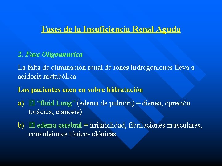 Fases de la Insuficiencia Renal Aguda 2. Fase Oligoanurica La falta de eliminación renal