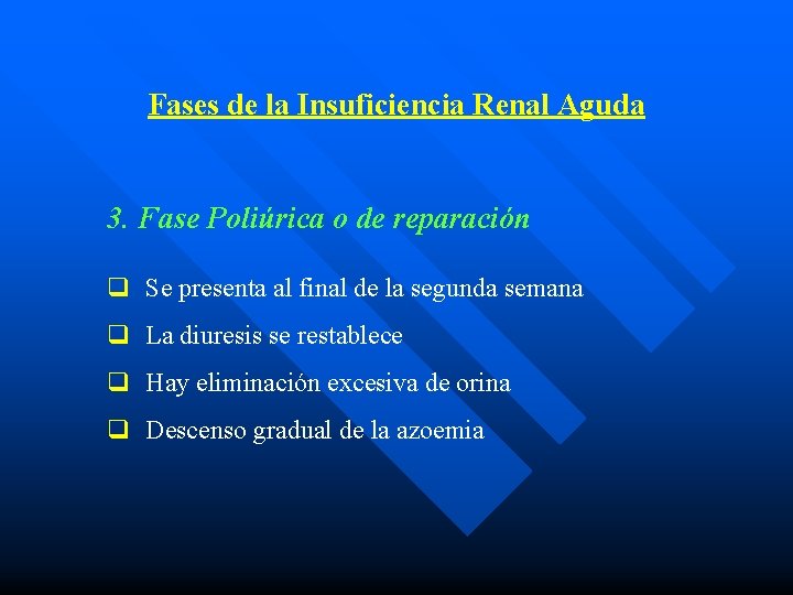 Fases de la Insuficiencia Renal Aguda 3. Fase Poliúrica o de reparación q Se