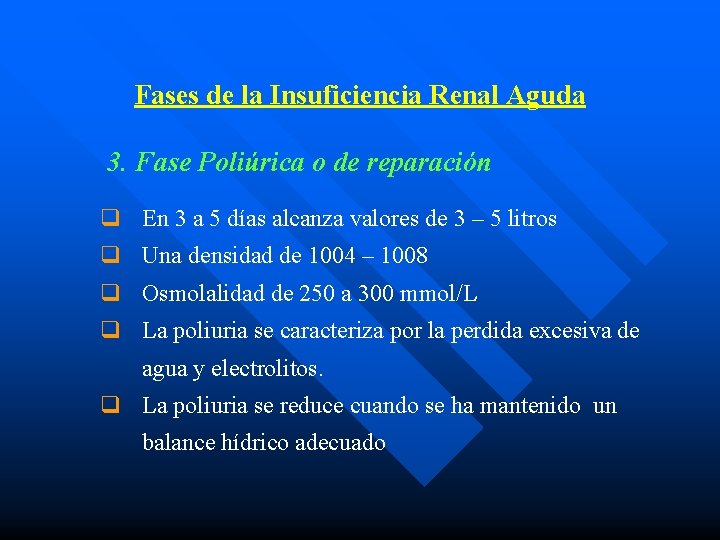 Fases de la Insuficiencia Renal Aguda 3. Fase Poliúrica o de reparación q En