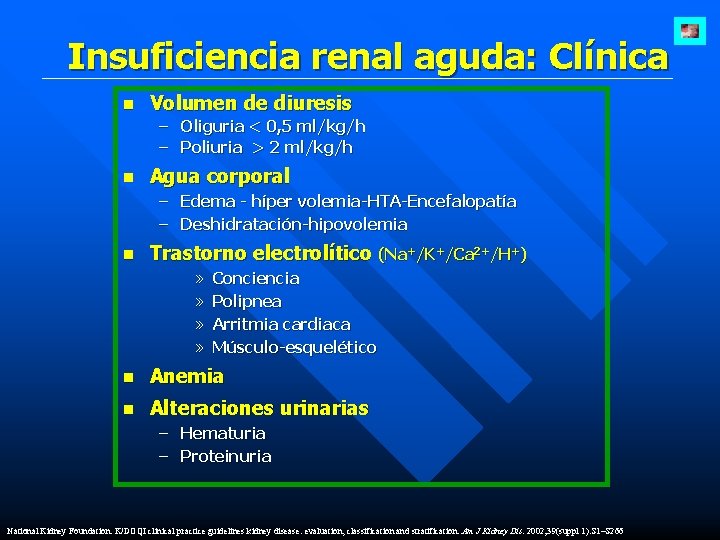 Insuficiencia renal aguda: Clínica n Volumen de diuresis – Oliguria < 0, 5 ml/kg/h