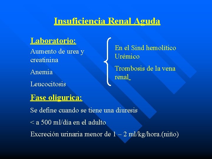 Insuficiencia Renal Aguda Laboratorio: Aumento de urea y creatinina Anemia Leucocitosis En el Sind