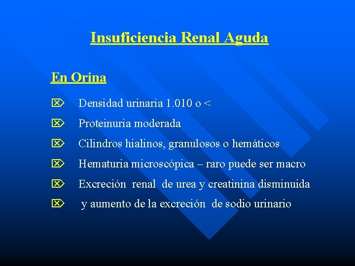 Insuficiencia Renal Aguda En Orina Ö Densidad urinaria 1. 010 o < Ö Proteinuria