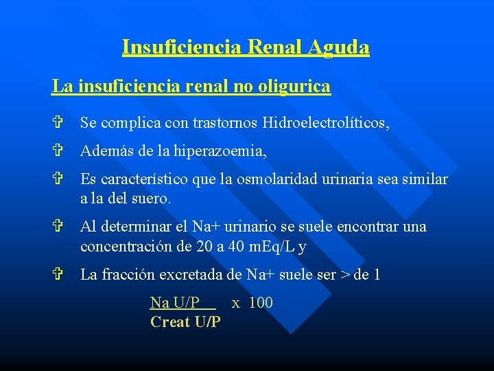 Insuficiencia Renal Aguda La insuficiencia renal no oligurica V Se complica con trastornos Hidroelectrolíticos,