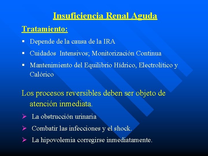Insuficiencia Renal Aguda Tratamiento: § Depende de la causa de la IRA § Cuidados