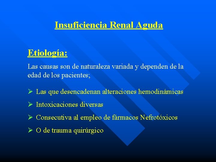 Insuficiencia Renal Aguda Etiología: Las causas son de naturaleza variada y dependen de la
