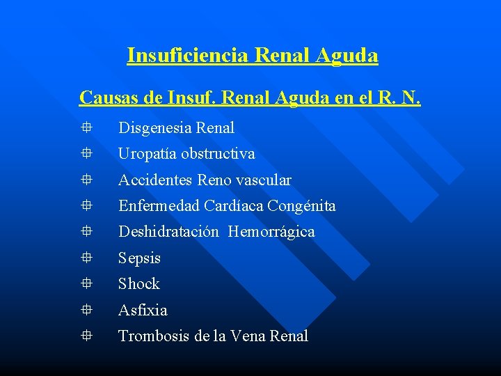 Insuficiencia Renal Aguda Causas de Insuf. Renal Aguda en el R. N. ° Disgenesia