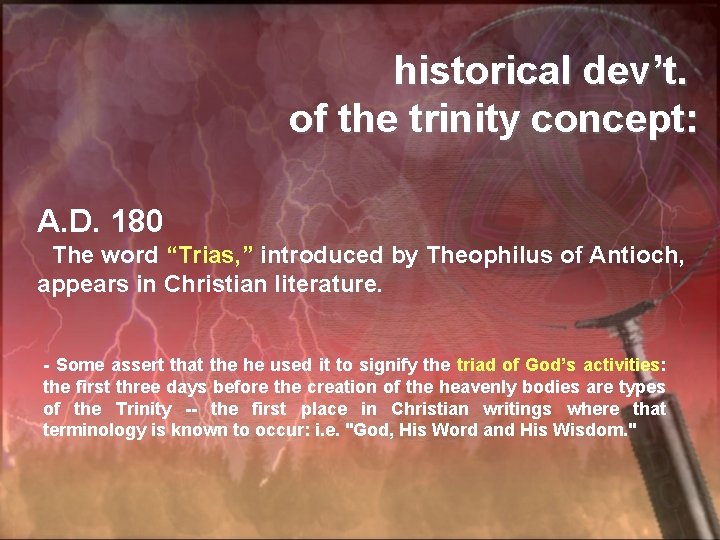 historical dev’t. of the trinity concept: A. D. 180 The word “Trias, ” introduced