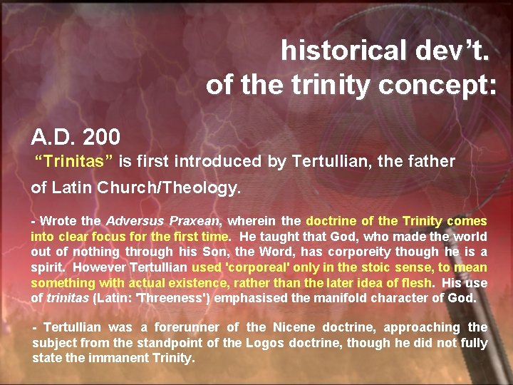 historical dev’t. of the trinity concept: A. D. 200 “Trinitas” is first introduced by