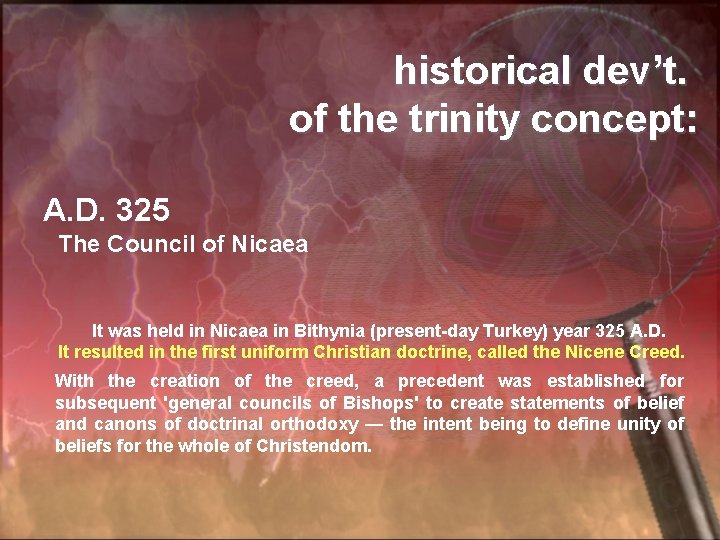 historical dev’t. of the trinity concept: A. D. 325 The Council of Nicaea It