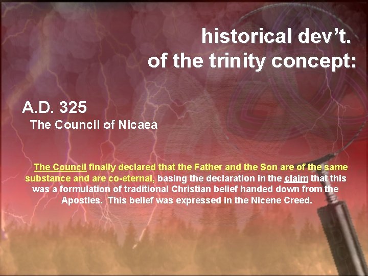 historical dev’t. of the trinity concept: A. D. 325 The Council of Nicaea The