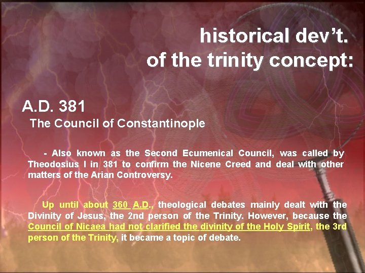 historical dev’t. of the trinity concept: A. D. 381 The Council of Constantinople -