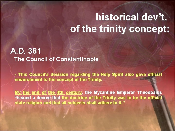 historical dev’t. of the trinity concept: A. D. 381 The Council of Constantinople -