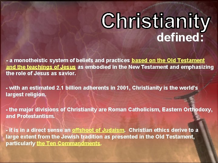 defined: - a monotheistic system of beliefs and practices based on the Old Testament