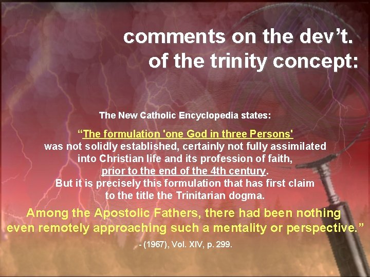 comments on the dev’t. of the trinity concept: The New Catholic Encyclopedia states: “The