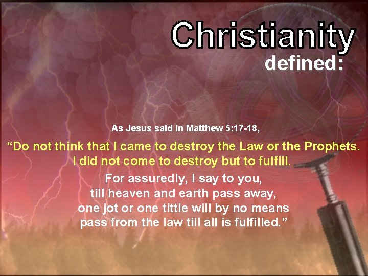 defined: As Jesus said in Matthew 5: 17 -18, “Do not think that I