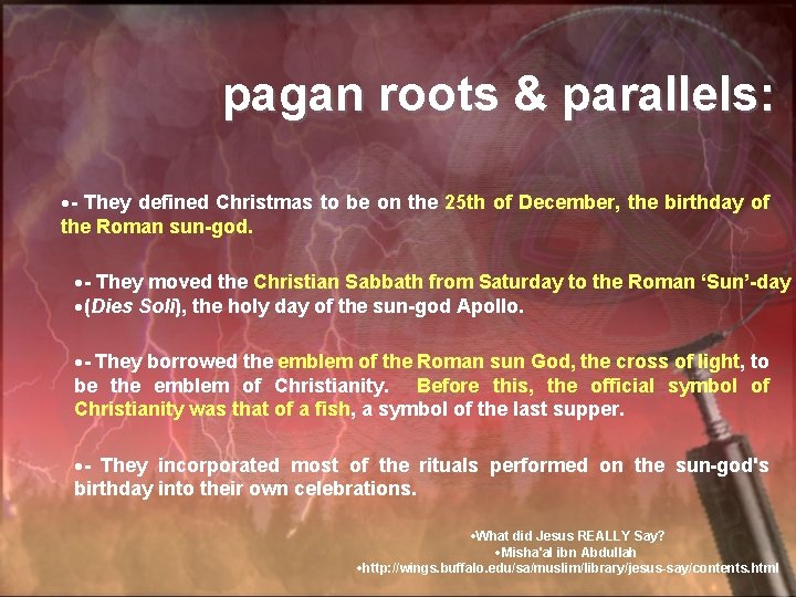 pagan roots & parallels: - They defined Christmas to be on the 25 th