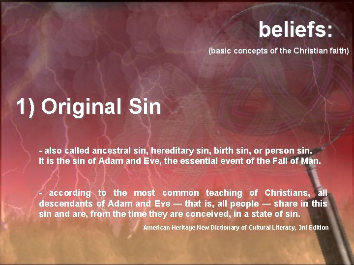 beliefs: (basic concepts of the Christian faith) 1) Original Sin - also called ancestral