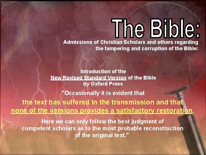 Admissions of Christian Scholars and others regarding the tampering and corruption of the Bible: