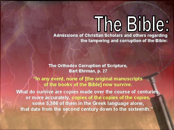 Admissions of Christian Scholars and others regarding the tampering and corruption of the Bible: