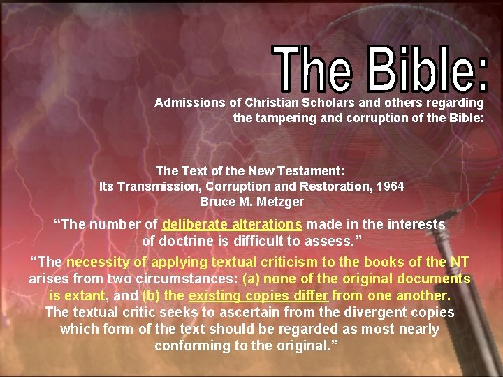 Admissions of Christian Scholars and others regarding the tampering and corruption of the Bible: