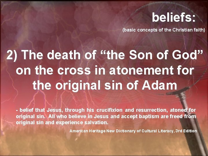 beliefs: (basic concepts of the Christian faith) 2) The death of “the Son of
