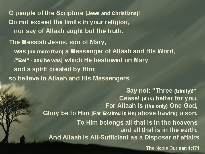 O people of the Scripture (Jews and Christians)! Do not exceed the limits in