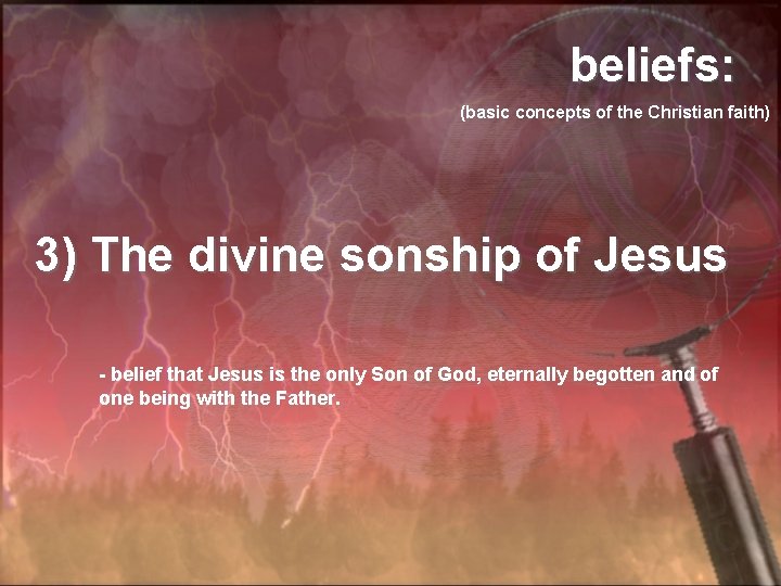 beliefs: (basic concepts of the Christian faith) 3) The divine sonship of Jesus -