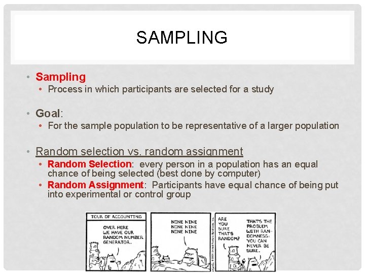 SAMPLING • Sampling • Process in which participants are selected for a study •