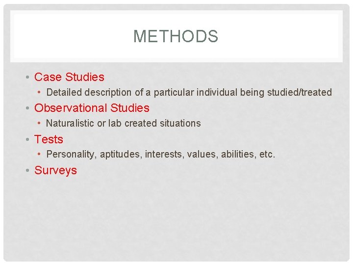 METHODS • Case Studies • Detailed description of a particular individual being studied/treated •