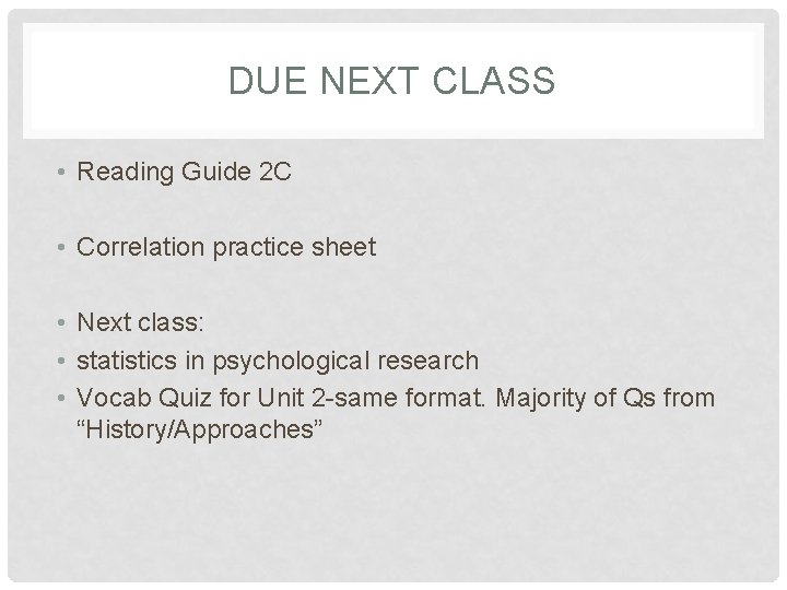 DUE NEXT CLASS • Reading Guide 2 C • Correlation practice sheet • Next