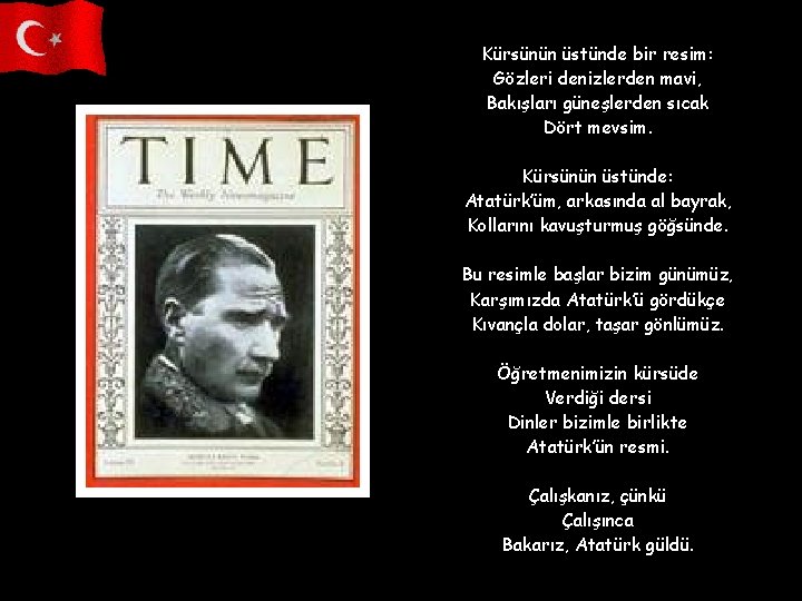 Kürsünün üstünde bir resim: Gözleri denizlerden mavi, Bakışları güneşlerden sıcak Dört mevsim. Kürsünün üstünde: