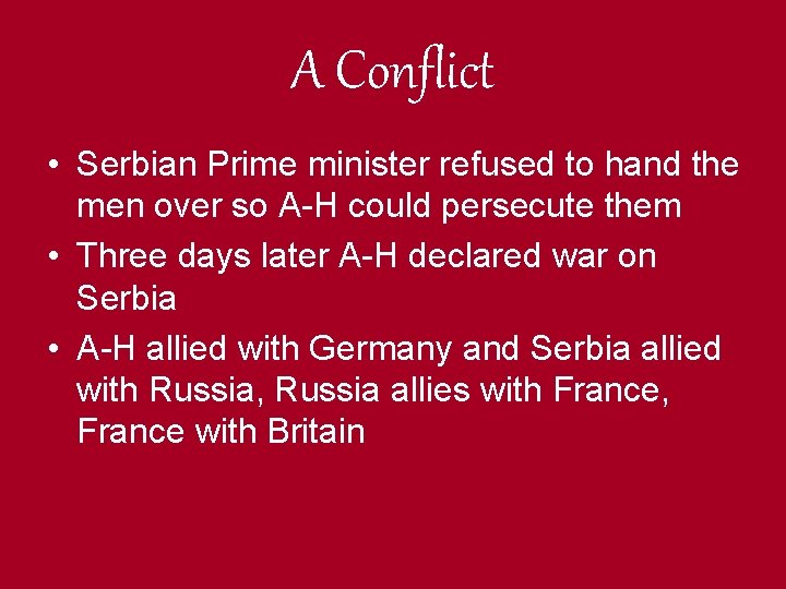 A Conflict • Serbian Prime minister refused to hand the men over so A-H