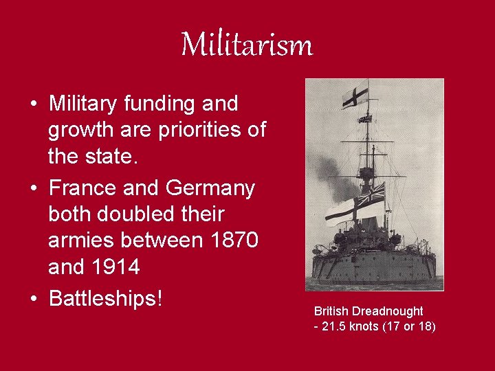 Militarism • Military funding and growth are priorities of the state. • France and