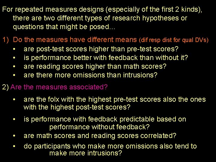 For repeated measures designs (especially of the first 2 kinds), there are two different