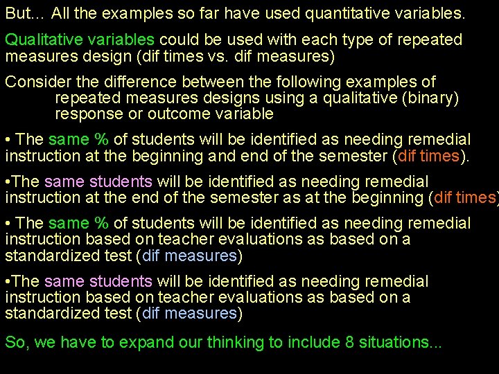 But… All the examples so far have used quantitative variables. Qualitative variables could be