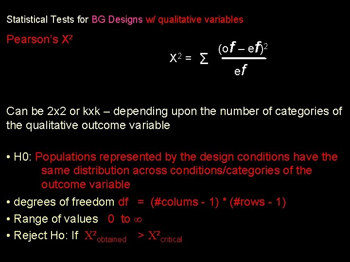 Statistical Tests for BG Designs w/ qualitative variables Pearson’s X² X 2 = Σ