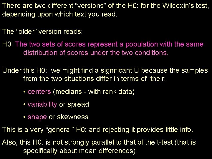 There are two different “versions” of the H 0: for the Wilcoxin’s test, depending