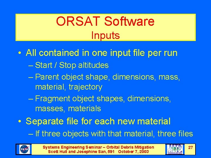 ORSAT Software Inputs • All contained in one input file per run – Start