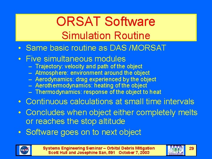 ORSAT Software Simulation Routine • Same basic routine as DAS /MORSAT • Five simultaneous