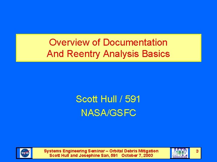 Overview of Documentation And Reentry Analysis Basics Scott Hull / 591 NASA/GSFC Systems Engineering