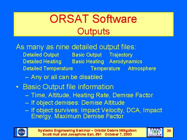 ORSAT Software Outputs As many as nine detailed output files: Detailed Output Basic Output